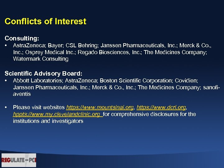 Conflicts of Interest Consulting: • Astra. Zeneca; Bayer; CSL Behring; Janssen Pharmaceuticals, Inc. ;