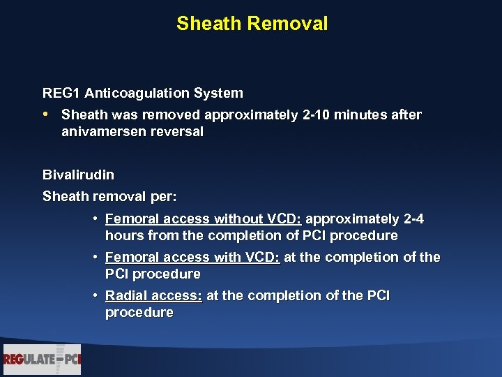 Sheath Removal REG 1 Anticoagulation System • Sheath was removed approximately 2 -10 minutes