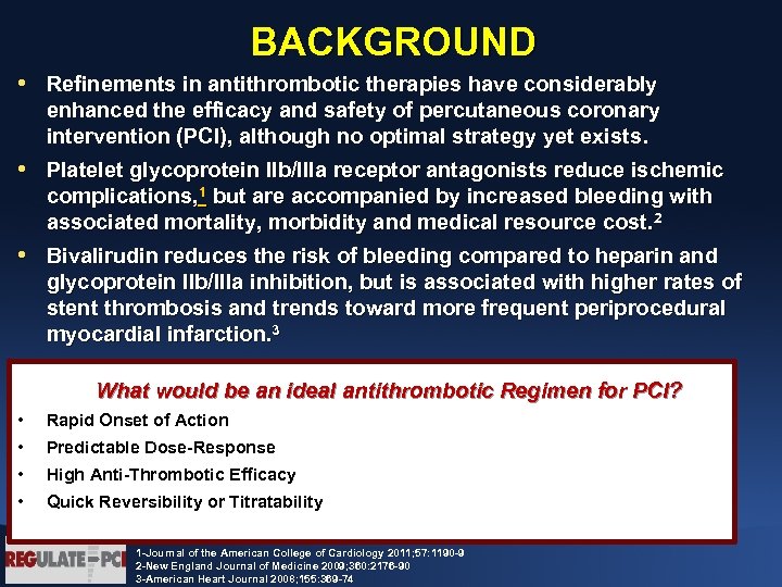 BACKGROUND • Refinements in antithrombotic therapies have considerably enhanced the efficacy and safety of