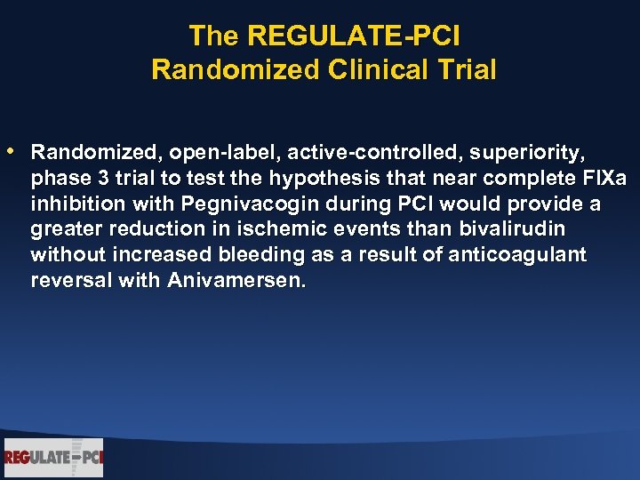 The REGULATE-PCI Randomized Clinical Trial • Randomized, open-label, active-controlled, superiority, phase 3 trial to