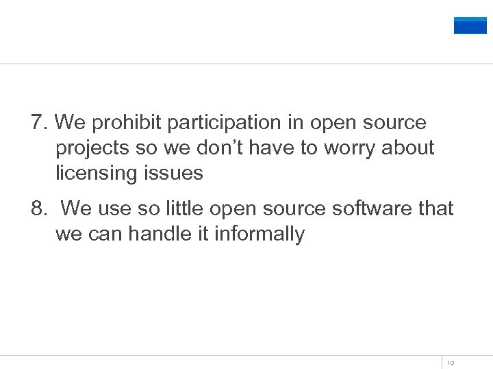 Ten Common Mistakes in Using Open Source 7. We prohibit participation in open source