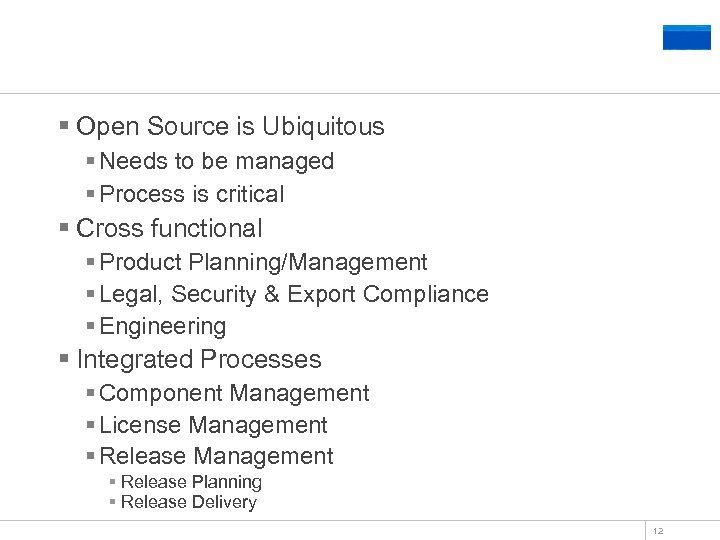 What to do? § Open Source is Ubiquitous § Needs to be managed §