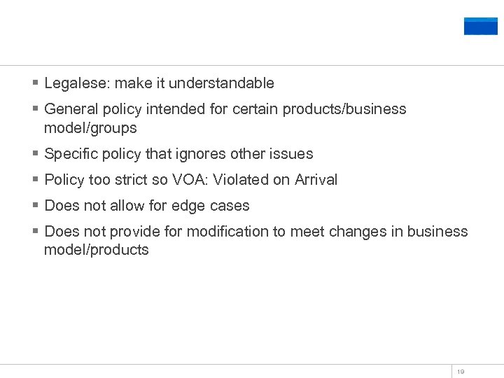 Common Implementation Issues § Legalese: make it understandable § General policy intended for certain