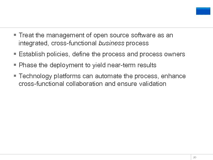 Summary § Treat the management of open source software as an integrated, cross-functional business