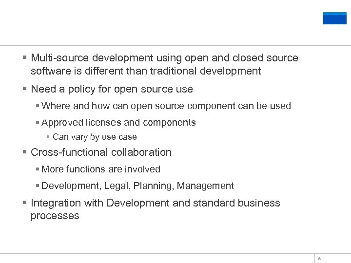 Key Issues § Multi-source development using open and closed source software is different than