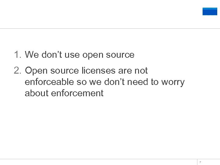 Ten Common Mistakes in Using Open Source 1. We don’t use open source 2.
