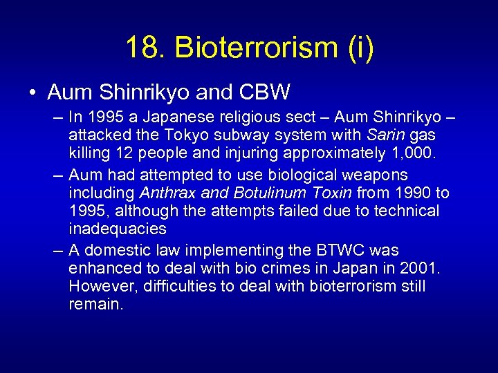 18. Bioterrorism (i) • Aum Shinrikyo and CBW – In 1995 a Japanese religious