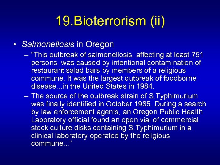 19. Bioterrorism (ii) • Salmonellosis in Oregon – “This outbreak of salmonellosis, affecting at