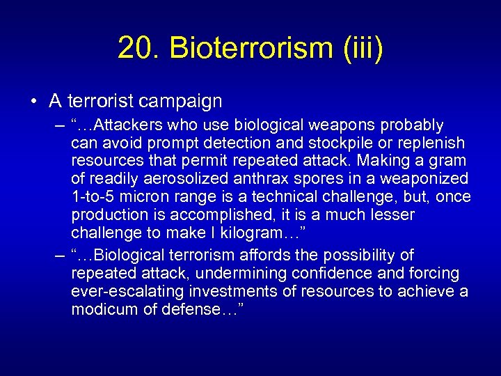 20. Bioterrorism (iii) • A terrorist campaign – “…Attackers who use biological weapons probably