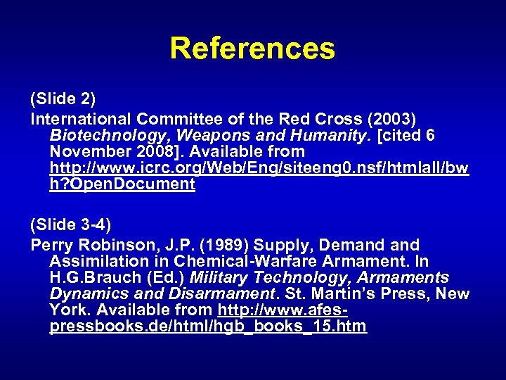 References (Slide 2) International Committee of the Red Cross (2003) Biotechnology, Weapons and Humanity.