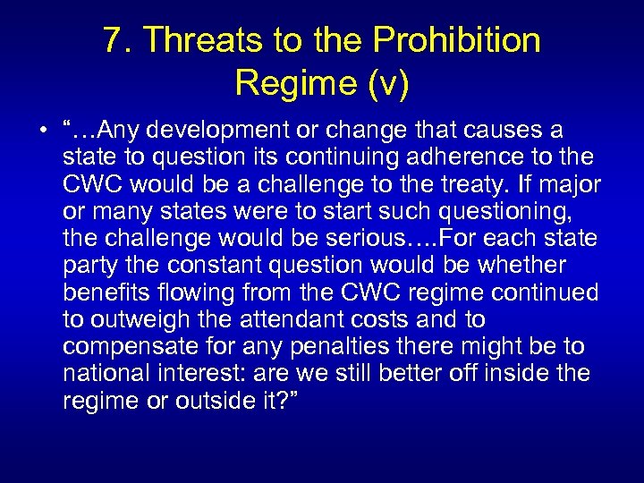 7. Threats to the Prohibition Regime (v) • “…Any development or change that causes