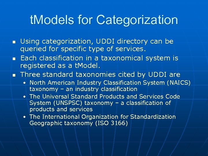 t. Models for Categorization n Using categorization, UDDI directory can be queried for specific