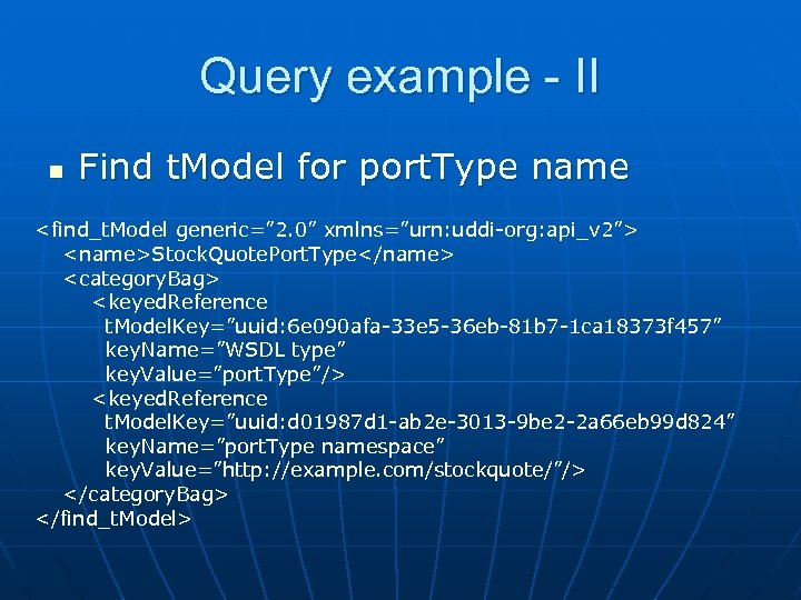 Query example - II n Find t. Model for port. Type name <find_t. Model