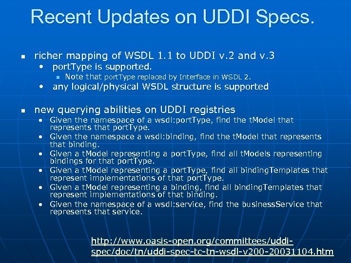 Recent Updates on UDDI Specs. n richer mapping of WSDL 1. 1 to UDDI