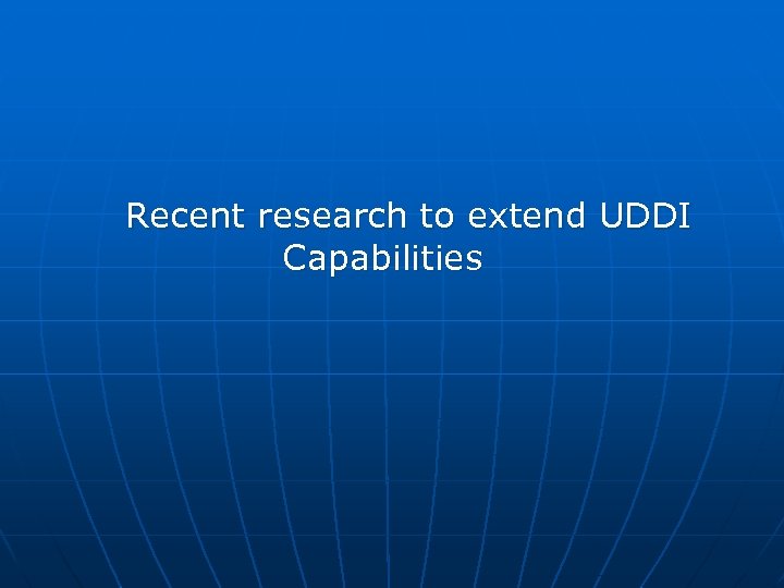 Recent research to extend UDDI Capabilities 