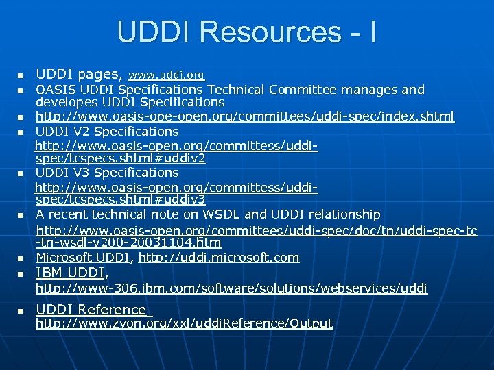 UDDI Resources - I n UDDI pages, www. uddi. org OASIS UDDI Specifications Technical