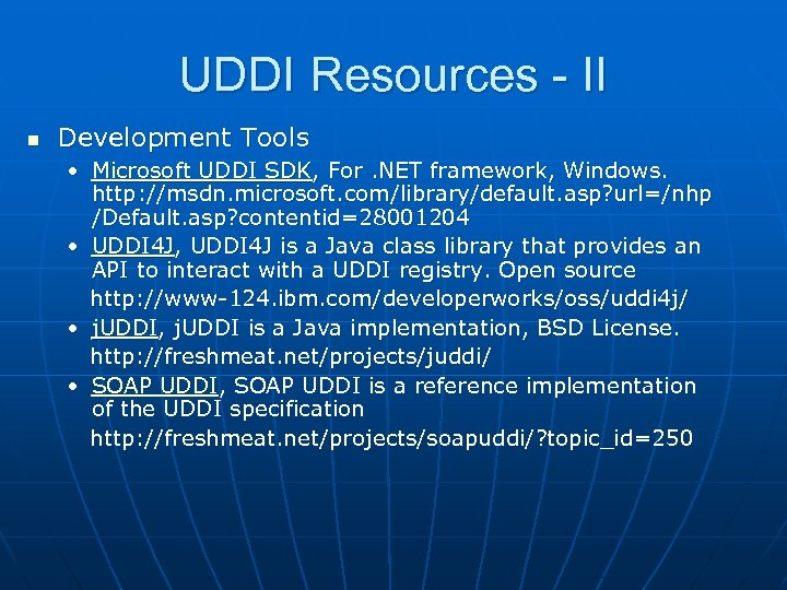 UDDI Resources - II n Development Tools • Microsoft UDDI SDK, For. NET framework,