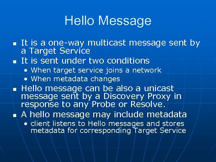 Hello Message n n It is a one-way multicast message sent by a Target