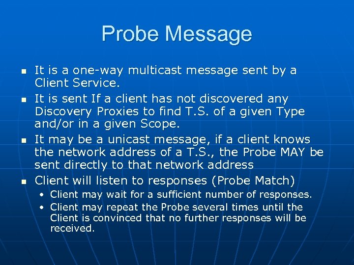 Probe Message n n It is a one-way multicast message sent by a Client