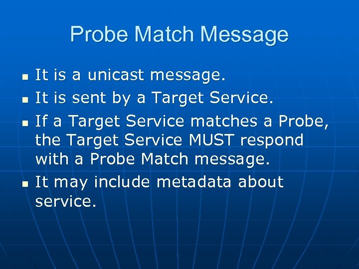 Probe Match Message n n It is a unicast message. It is sent by