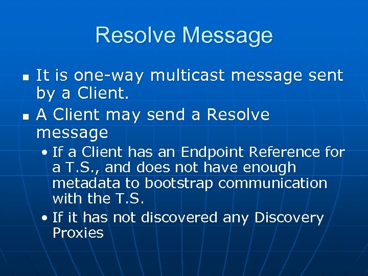 Resolve Message n n It is one-way multicast message sent by a Client. A