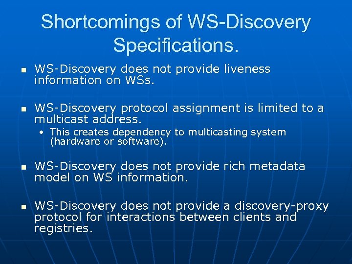 Shortcomings of WS-Discovery Specifications. n WS-Discovery does not provide liveness information on WSs. n