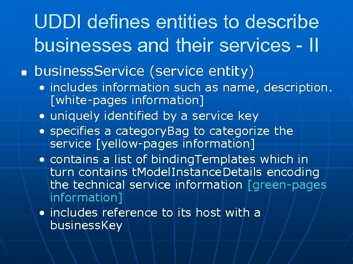 UDDI defines entities to describe businesses and their services - II n business. Service