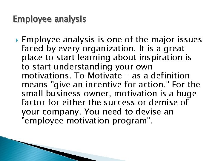 Employee analysis is one of the major issues faced by every organization. It is