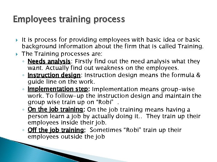 Employees training process It is process for providing employees with basic idea or basic