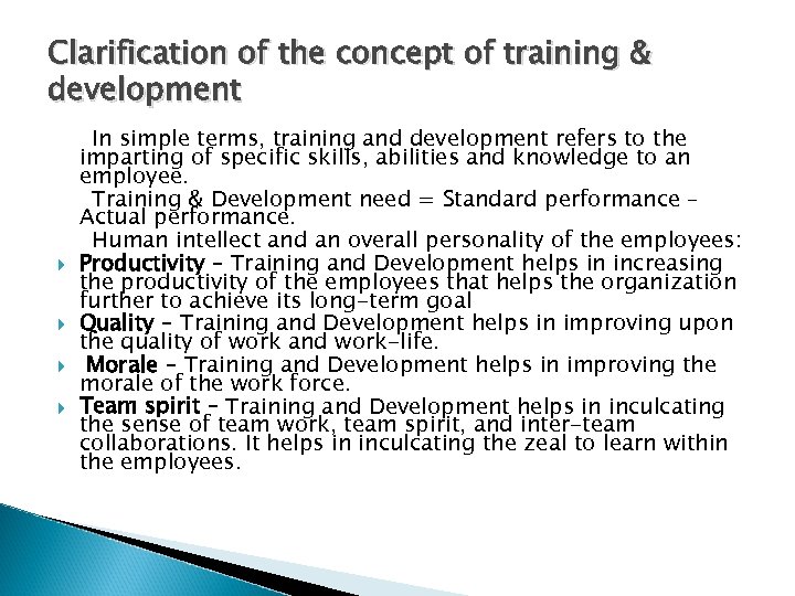 Clarification of the concept of training & development In simple terms, training and development