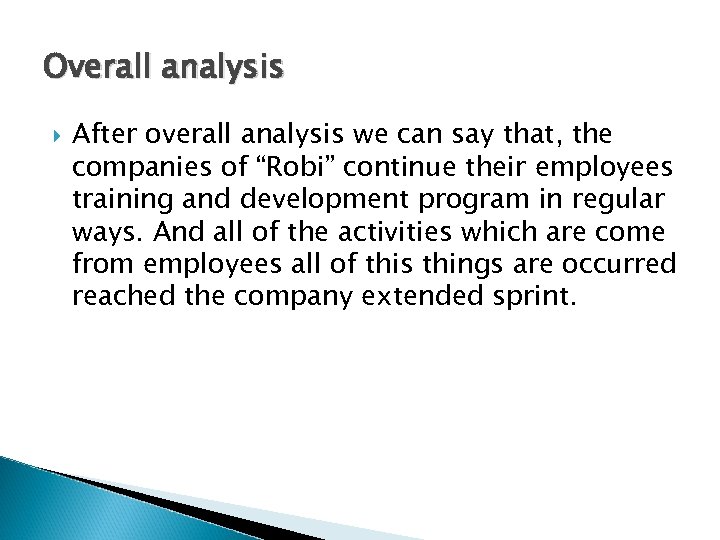 Overall analysis After overall analysis we can say that, the companies of “Robi” continue