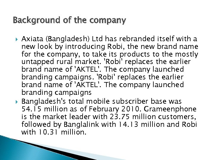 Background of the company Axiata (Bangladesh) Ltd has rebranded itself with a new look