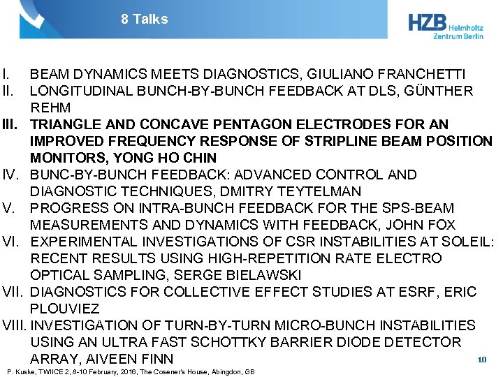 8 Talks I. II. BEAM DYNAMICS MEETS DIAGNOSTICS, GIULIANO FRANCHETTI LONGITUDINAL BUNCH-BY-BUNCH FEEDBACK AT