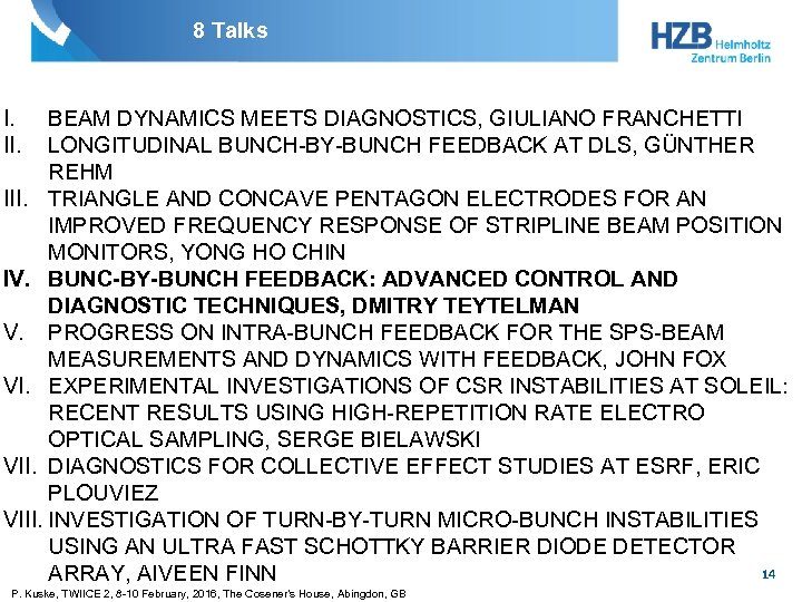 8 Talks I. II. BEAM DYNAMICS MEETS DIAGNOSTICS, GIULIANO FRANCHETTI LONGITUDINAL BUNCH-BY-BUNCH FEEDBACK AT