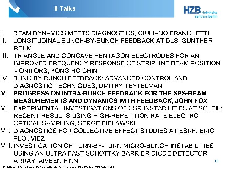 8 Talks I. II. BEAM DYNAMICS MEETS DIAGNOSTICS, GIULIANO FRANCHETTI LONGITUDINAL BUNCH-BY-BUNCH FEEDBACK AT