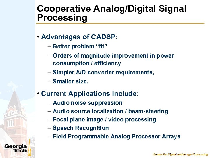 Cooperative Analog/Digital Signal Processing • Advantages of CADSP: – Better problem “fit” – Orders