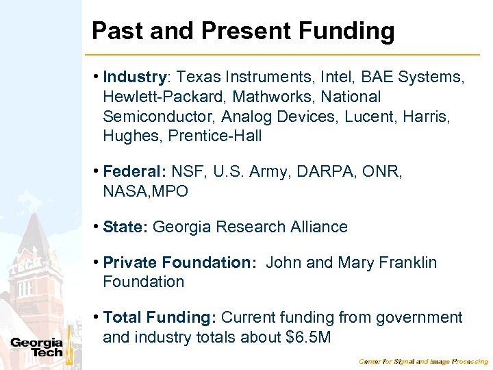 Past and Present Funding • Industry: Texas Instruments, Intel, BAE Systems, Hewlett-Packard, Mathworks, National