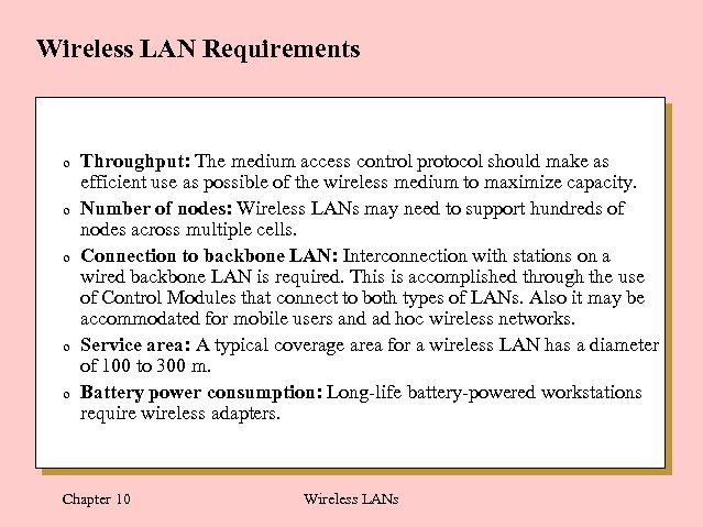 Wireless LAN Requirements 0 Throughput: The medium access control protocol should make as 0