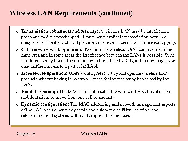 Wireless LAN Requirements (continued) 0 Transmission robustness and security: A wireless LAN may be