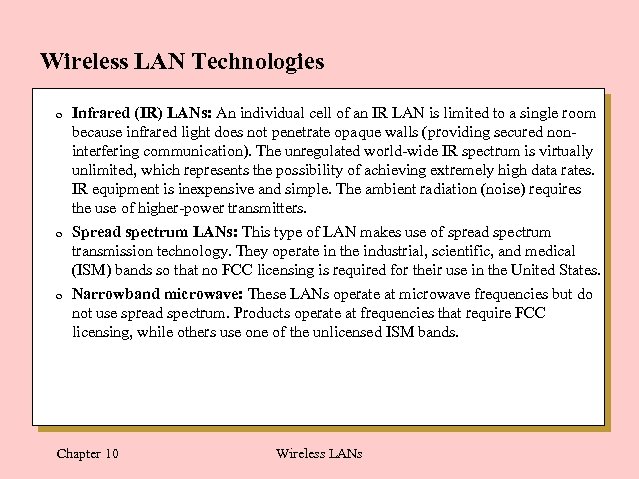 Wireless LAN Technologies 0 Infrared (IR) LANs: An individual cell of an IR LAN