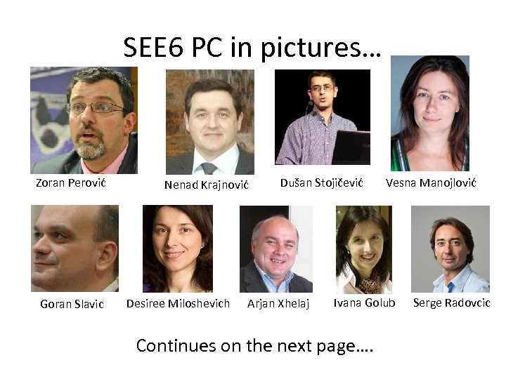 SEE 6 PC in pictures… Zoran Perović Goran Slavic Nenad Krajnović Desiree Miloshevich Dušan