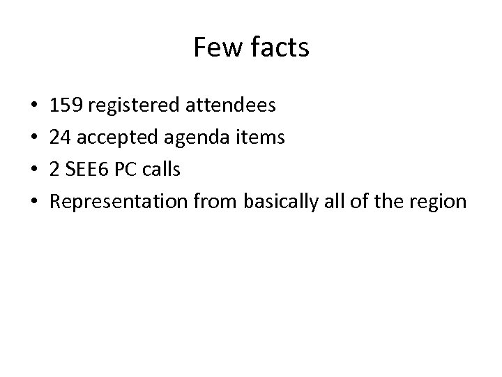 Few facts • • 159 registered attendees 24 accepted agenda items 2 SEE 6