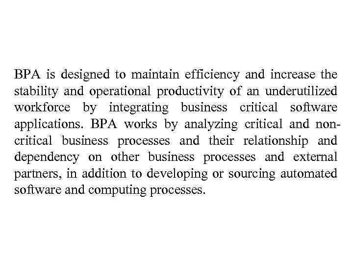 BPA is designed to maintain efficiency and increase the stability and operational productivity of