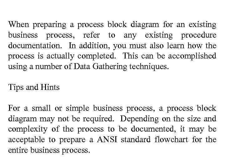 When preparing a process block diagram for an existing business process, refer to any