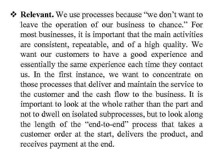 v Relevant. We use processes because “we don’t want to leave the operation of