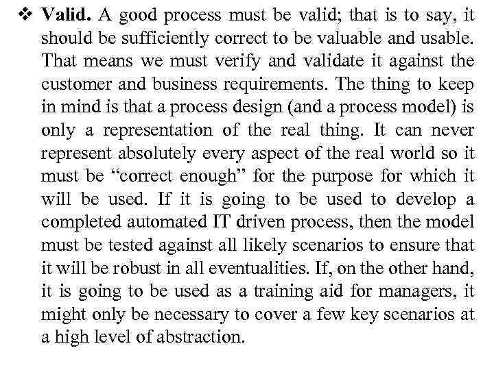 v Valid. A good process must be valid; that is to say, it should