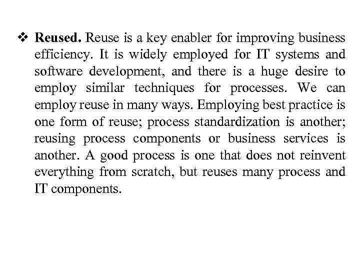 v Reused. Reuse is a key enabler for improving business efficiency. It is widely