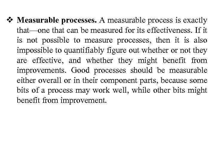 v Measurable processes. A measurable process is exactly that—one that can be measured for