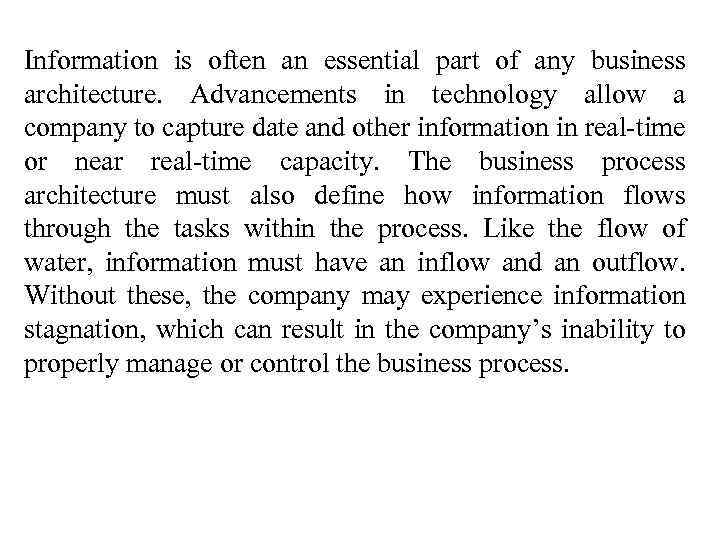 Information is often an essential part of any business architecture. Advancements in technology allow