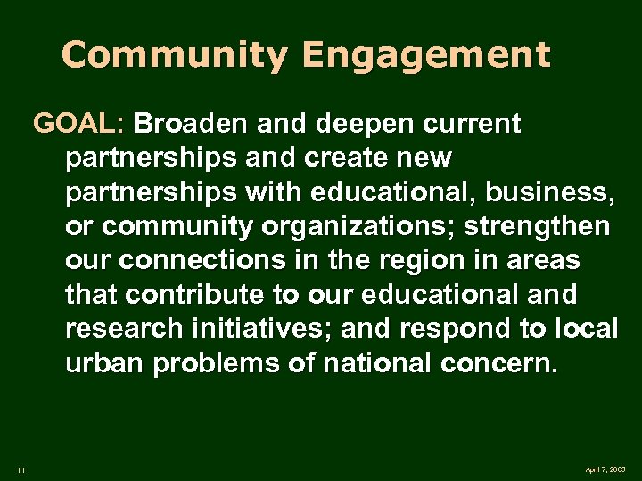 Community Engagement GOAL: Broaden and deepen current partnerships and create new partnerships with educational,